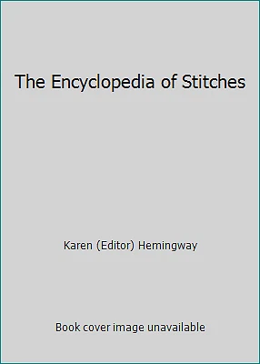 The Encyclopedia of Stitches by Karen (Editor) Hemingway - Image 1 of 1