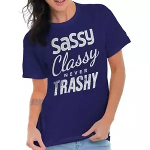 Sassy Classy Never Trashy Cute Attitude Gift Womens Graphic Crewneck T Shirt Tee - Picture 1 of 11