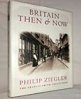 Britain Then and Now, The Francis Frith Collection By Philip ziegler