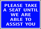 PLEASE TAKE A SEAT UNTIL WE ARE ABLE TO ASSIST YOU| Adhesive Vinyl Sign Decal