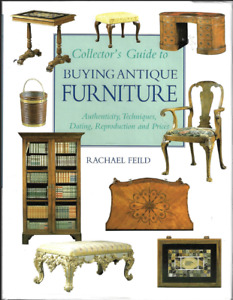 COLLECTOR'S GUIDE TO BUYING ANTIQUE FURNITURE By Rachael Feild