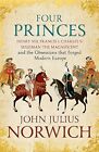 Four Princes: Henry Viii, Francis I..., Julius Norwich,