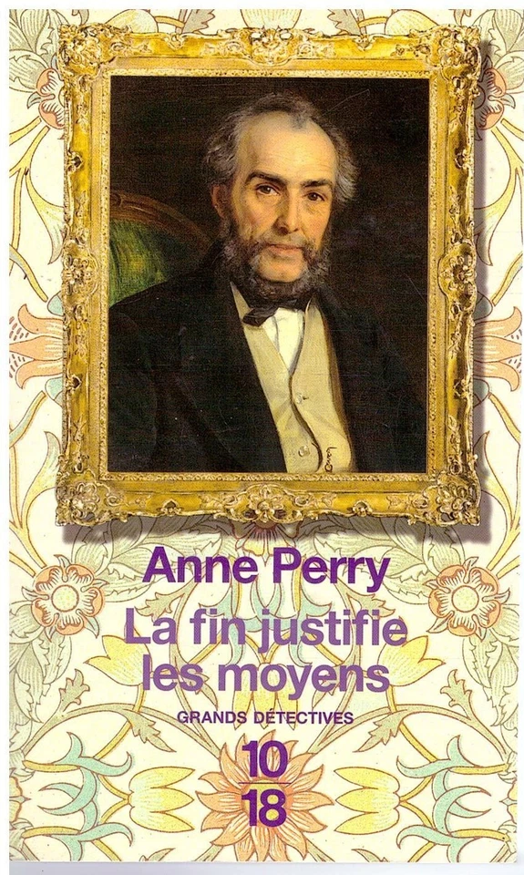 La fin justifie les moyens Anne Perry - 10/18 Grands Détectives 2011 [Bon état] - Photo 1/1