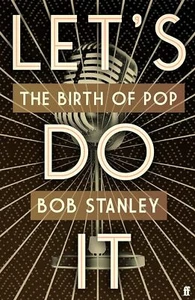 LETS DO IT: The Birth of Pop... By BOB STANLEY, paperback,Excellent - Picture 1 of 1