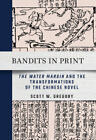 Bandits in Print: "The Water Margin" and the Transformations of the Chinese