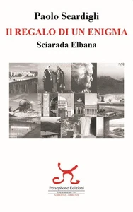 Paolo Scardigli Il regalo di un enigma. Sciarada Elbana (Paperback) - Picture 1 of 1