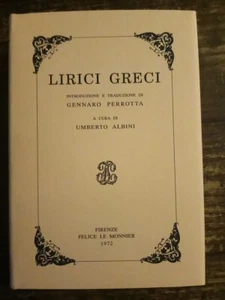 LIRICI GRECI - (intr. e trad. GENNARO PERROTTA) - LE MONNIER 1997 (anastatica) - Foto 1 di 4