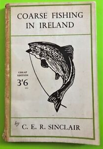 Coarse Fishing In Ireland - C.E.R Sinclair 1947 PB B/W Plates Post War Edition