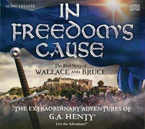 in Freedom's Cause - Adventures of G a Henty 2014 Audio Drama CD