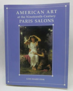 AMERICAN ART AT THE NINETEENTH CENTURY PARIS SALONS PB/VG BOOK - Foto 1 di 1