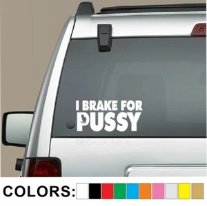 I Brake For Pussy Decal Sticker | Cat Feline Animal Pet Diesel Turbo Funny Truck - Imagen 1 de 3