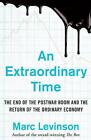 An Extraordinary Time: The End of the Postwar Boom and the Return of the Ordinar