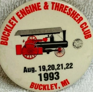 Buckley Michigan Old Engine & Thresher Club 2" Button 1993 Aug. 19 20 21 22 Pin - Picture 1 of 3