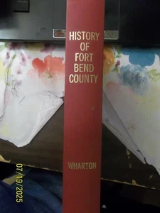 WHARTON'S HISTORY OF FORT BEND COUNTY~TEXAS~by CLARENCE R. WHARTON~VG/C HC BOOK - Imagen 1 de 9