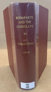 Bonaparte and The Consulate - A C Thibaudeau - Antique Hardback - 1908 1st UK Ed - Picture 1 of 15
