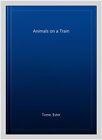 Animals on a Train, Hardcover by Tome, Ester, Brand New, Free P&P in the UK