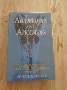 ARCHETYPES AND ANCESTORS Palaeontology in Victorian London Adrian Desmond HCDJ - Picture 1 of 1
