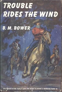 TROUBLE RIDES THE WIND by B. M. BOWER TRIANGLE 1935 1944 - Picture 1 of 1