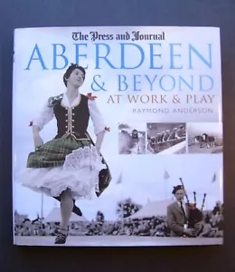 Aberdeen & Beyond At Work & Play by Raymond Anderson Scotland 9781845023195 - Picture 1 of 9