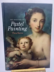 The Invention of Pastel Painting, Hardcover by Burns, Thea Excellent Condition - Imagen 1 de 7