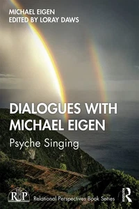 Dialogues with Michael Eigen: Psyche Singing - Michael Eigen, Routledge - Picture 1 of 1