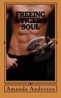 Freeing A Tiger's Soul: Volume 4 (Tiger Series). Anderson 9781481089111 New<|