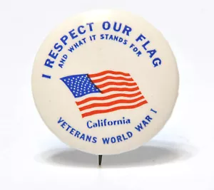 VINTAGE I RESPECT OUT FLAG VETERANS WORLD WAR I CALIFORNIA BUTTON PINBACK - Picture 1 of 3