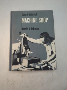 GENERAL INDUSTRIAL MACHINE SHOP by Harold V Johnson 1st Edition 1963 Hardcover - Imagen 1 de 8
