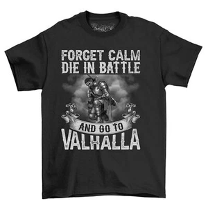 "Viking Forget Calm and Go to Valhalla" T-shirt - Funny & Fierce! Unisex Cotton - Picture 1 of 38