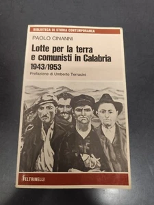 LIBRO LOTTE PER LA TERRA E COMUNISTI IN CALABRIA 1943 1953 CINANNI FELTRINELLI - Foto 1 di 3