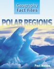 Polar Regions (Geography Fact Files) By Paul Mason. 978075024402