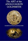 Art of the Anglo-Saxon Goldsmith: Fine Metalwork in Anglo-Saxon England: Its ...