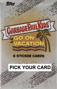 2023 Topps Garbage Pail Kids Go on Vacation Pick Your Own Card Complete Your Set