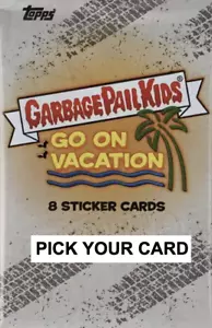 2023 Topps Garbage Pail Kids Go on Vacation Pick Your Own Card Complete Your Set - Picture 1 of 1