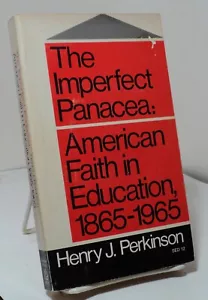 The Imperfect Panacea : American Faith in Education by Henry J Perkinson - 1968 - Imagen 1 de 2