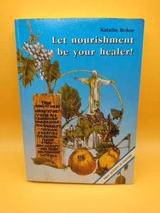 Let Nourishment Be Your Healer! Katalin Bokor ENGLISH LANGUAGE Paperback Rare - Picture 1 of 12