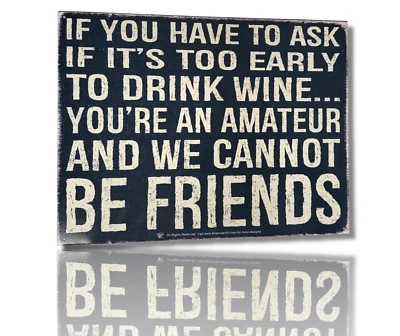 "If You Have To Ask If It's Too Early To Drink Wine... You're An Amateur" Sign - Image 1 of 4