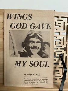 Wings God Gave My Soul by Joseph Noah--WWII Fighter Pilot George Preddy. RARE. - Picture 1 of 12