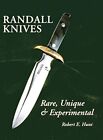 Randall Knives: Rare, Unique, &amp; Experimental Robert E. Hunt New Book