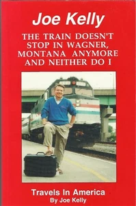 Der Zug hält nicht mehr in Wagner Montana und ich auch nicht Joe Kelly - Bild 1 von 2