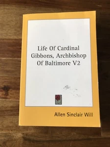 Life Of Cardinal Gibbons, Archbishop Of Baltimore V2 by Allen Sinclair Will - Bild 1 von 4