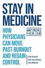 Stay In Medicine: How Physicians Can Move Past Burnout And Regain Control