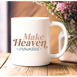 Christian Faith Mug Make Heaven Crowded Religious Gift Coffee Tea Cup 11 oz - Picture 1 of 6