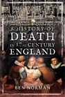 Ben Norman A History of Death in 17th Century England (Taschenbuch)