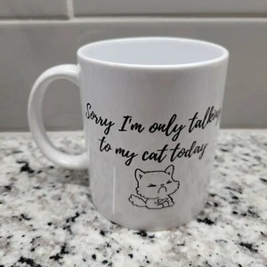 Sorry Im Only Talking To My Cat Today Tasse - Bild 1 von 2