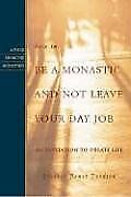 How to Be a Monastic and Not Leave Your Day Job: An... | Buch | Zustand sehr gut