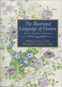 FRANCES KELLY The Illustrated Language of Flowers: Magic, Meaning and Lore 1992 - Picture 1 of 1