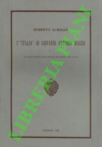 ALMAGIA' Roberto -  L' "Italia" di Geografiche. A. Magini e la cartografia dell - Imagen 1 de 1