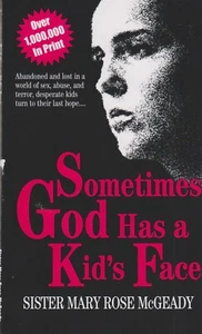 Sometimes God Has a Kid's Face by Sister Mary Rose McGeady (Paperback: Nonfict - Imagen 1 de 2