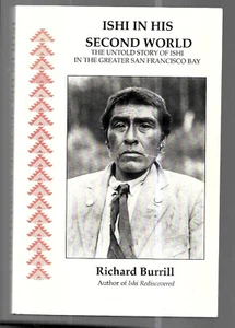ISHI IN HIS SECOND WORLD: San Francisco Bay by Richard Burrill (2006, Paperback) - Imagen 1 de 2